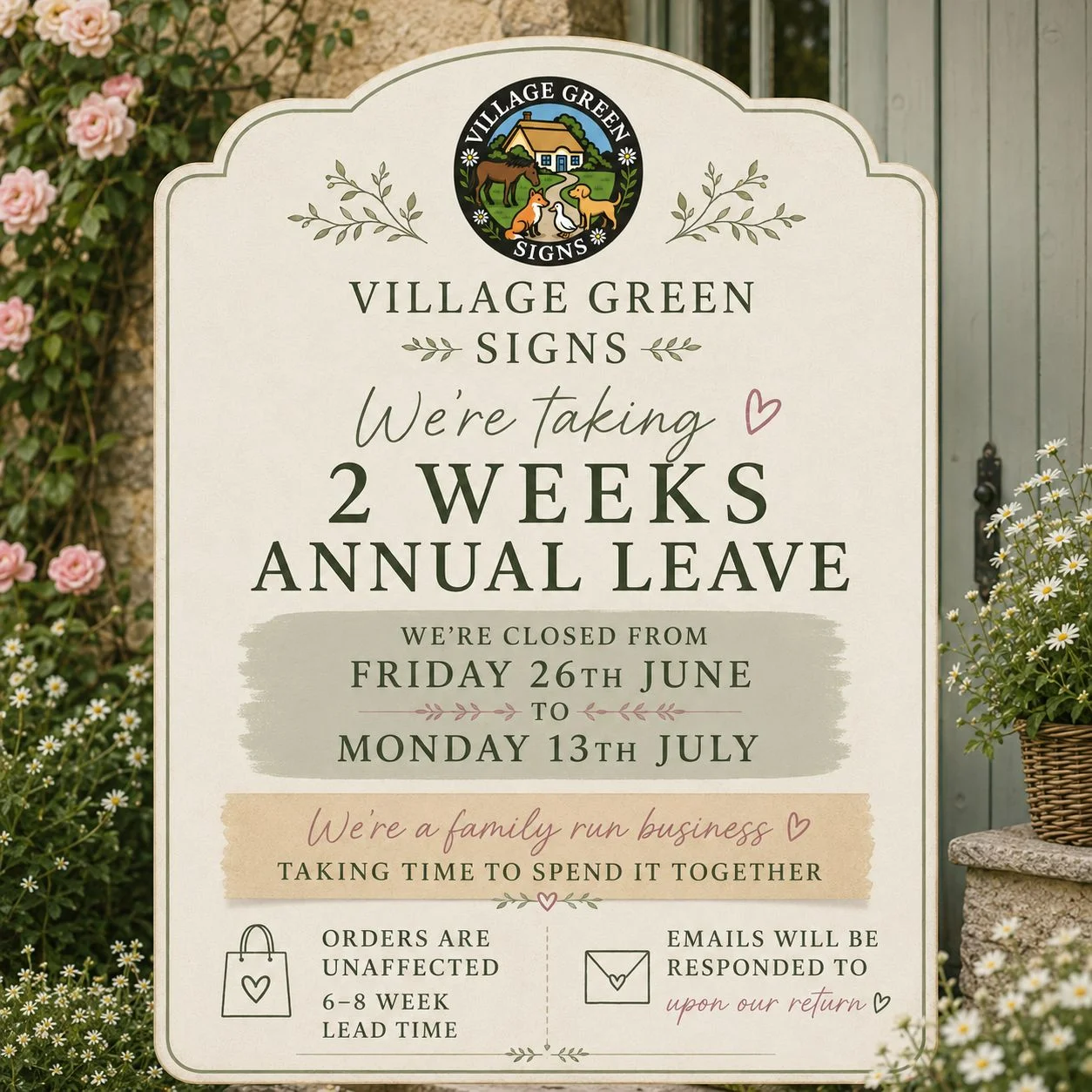 Village Green Signs Annual Leave Notice — closed Friday 26th June to Monday 13th July. As a family-run business we're taking two weeks' annual leave to spend time together. Orders are unaffected with a 6–8 week lead time, and emails will be answered on our return.